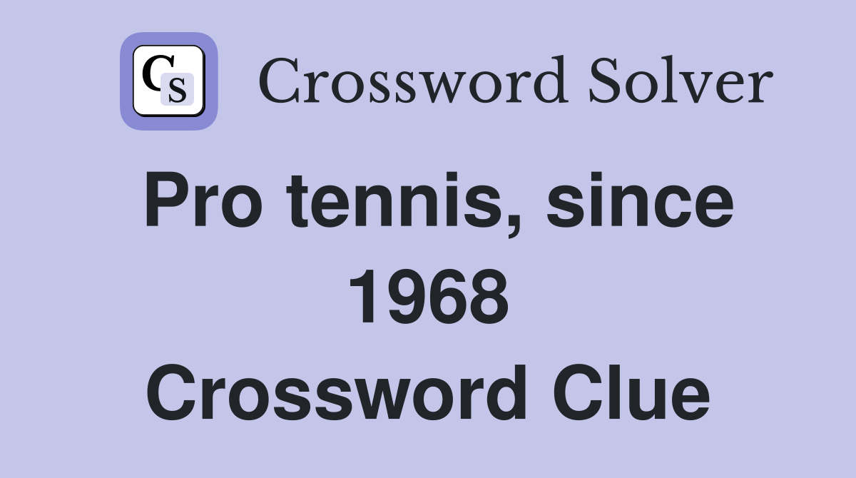 Pro tennis, since 1968 Crossword Clue