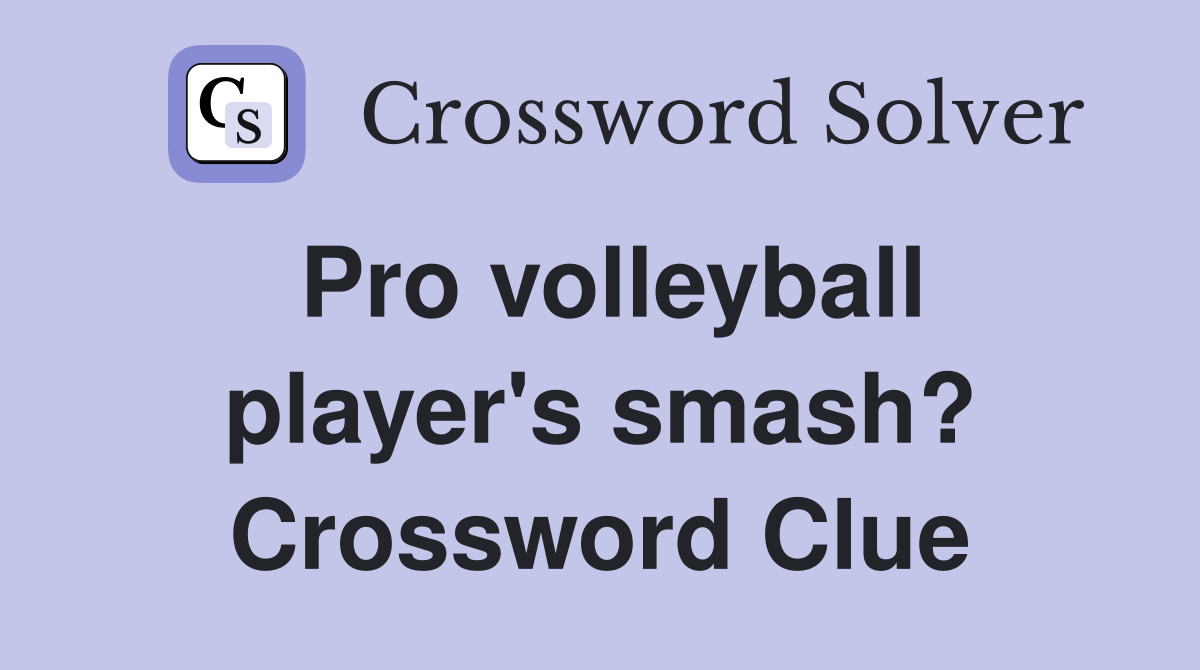 Pro volleyball player's smash? Crossword Clue