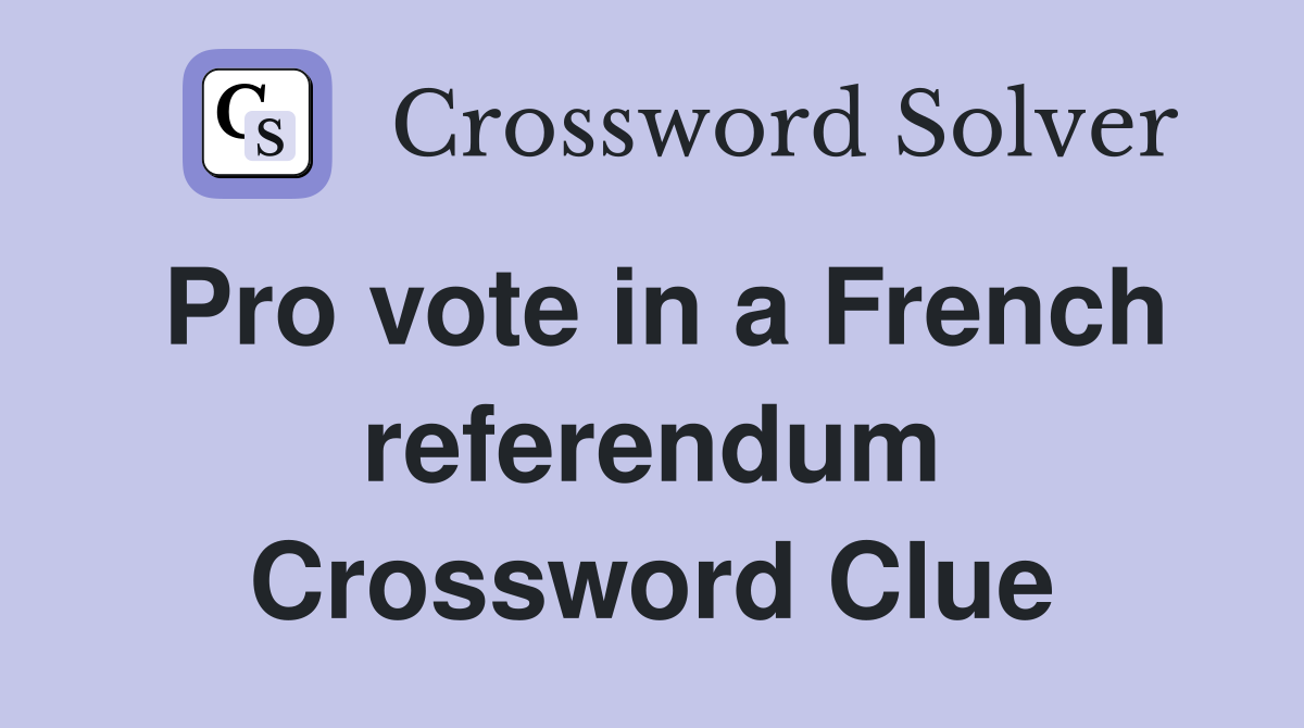 Pro vote in a French referendum Crossword Clue