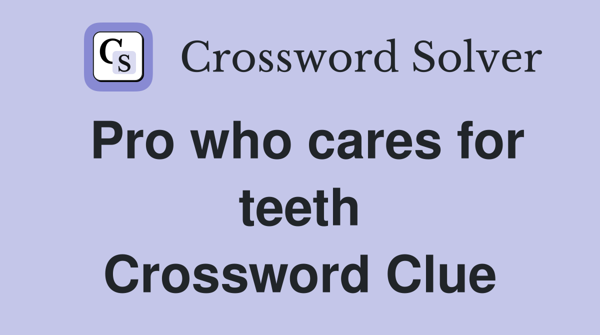 Pro who cares for teeth Crossword Clue