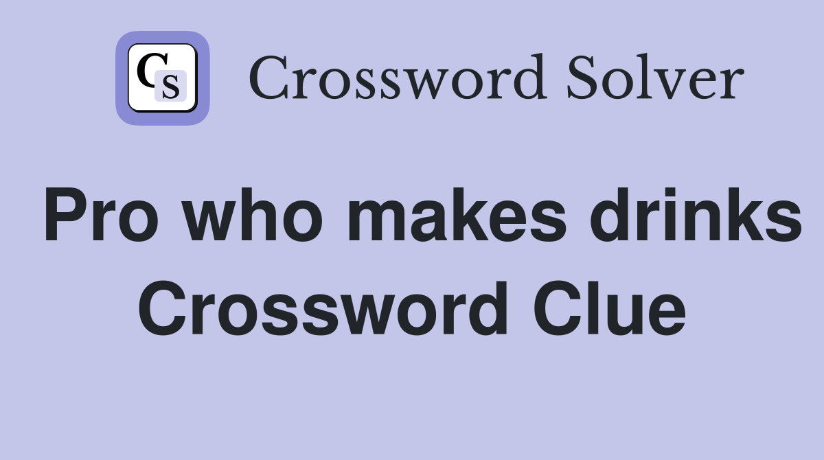 Pro who makes drinks Crossword Clue