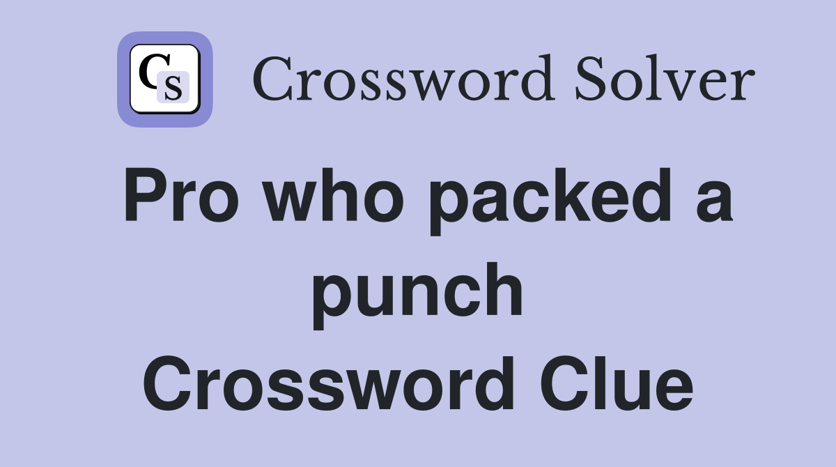 Pro who packed a punch Crossword Clue