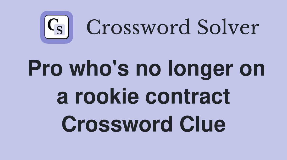 Pro who's no longer on a rookie contract Crossword Clue