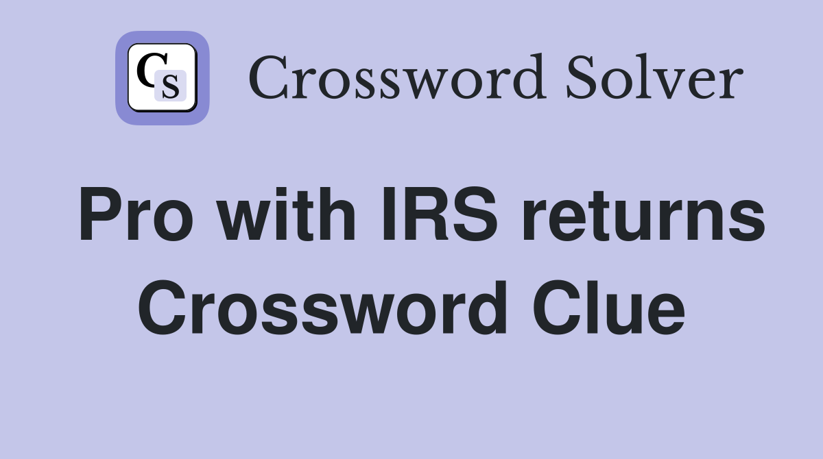 Pro with IRS returns Crossword Clue