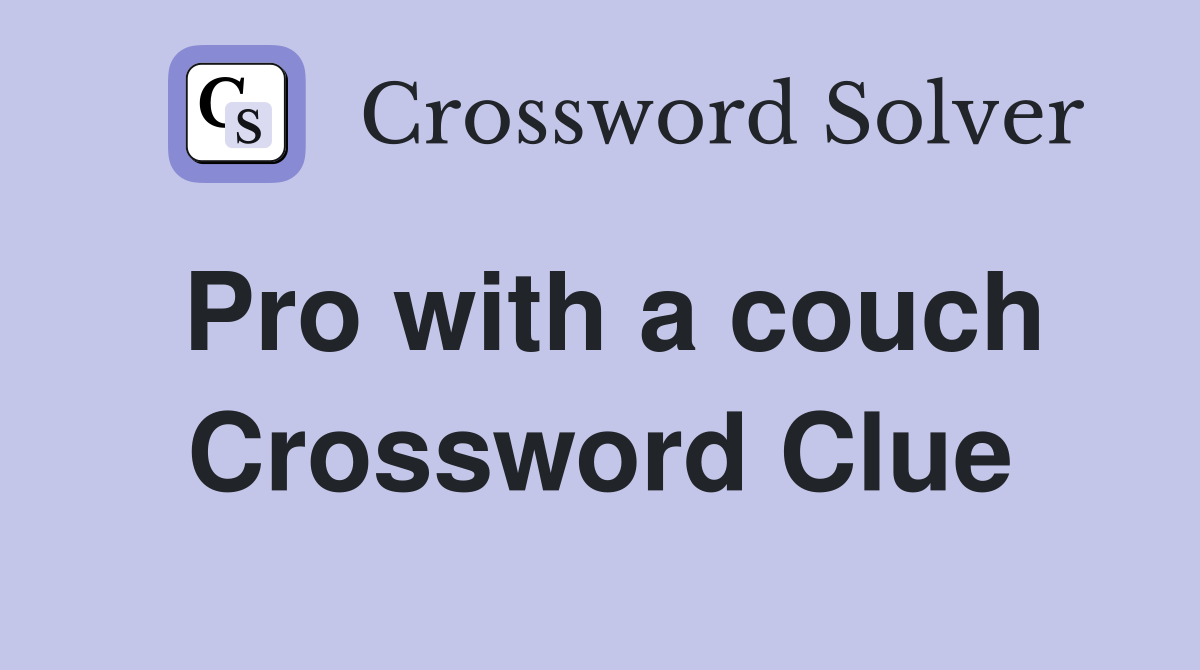Pro with a couch Crossword Clue