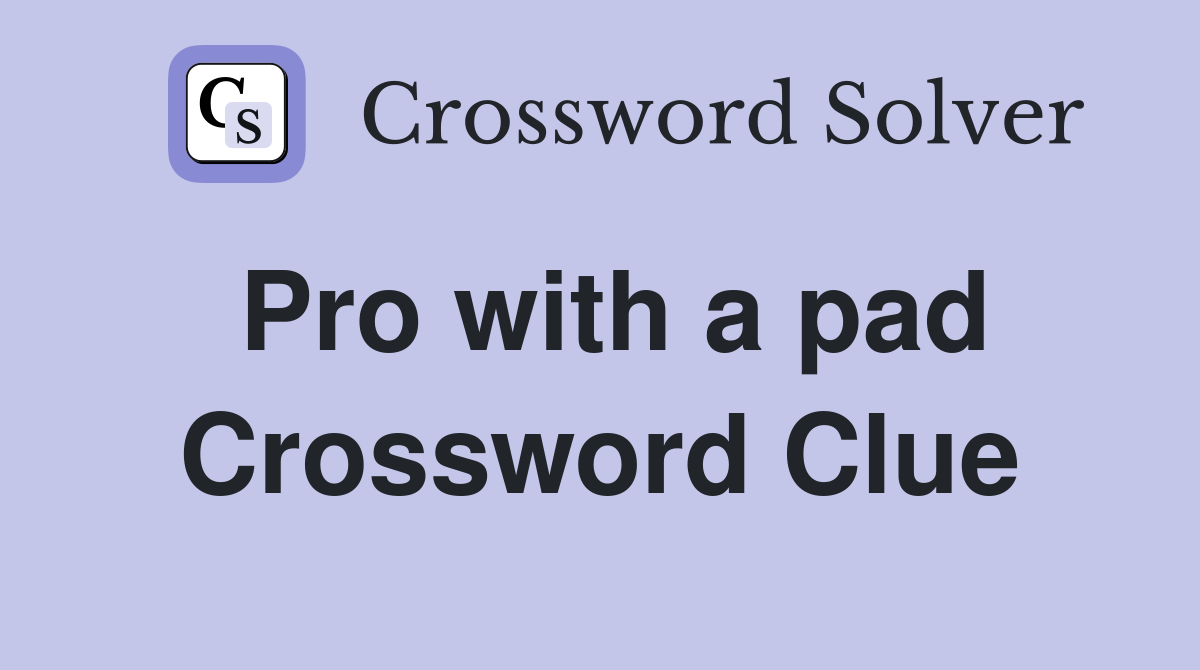 Pro with a pad Crossword Clue