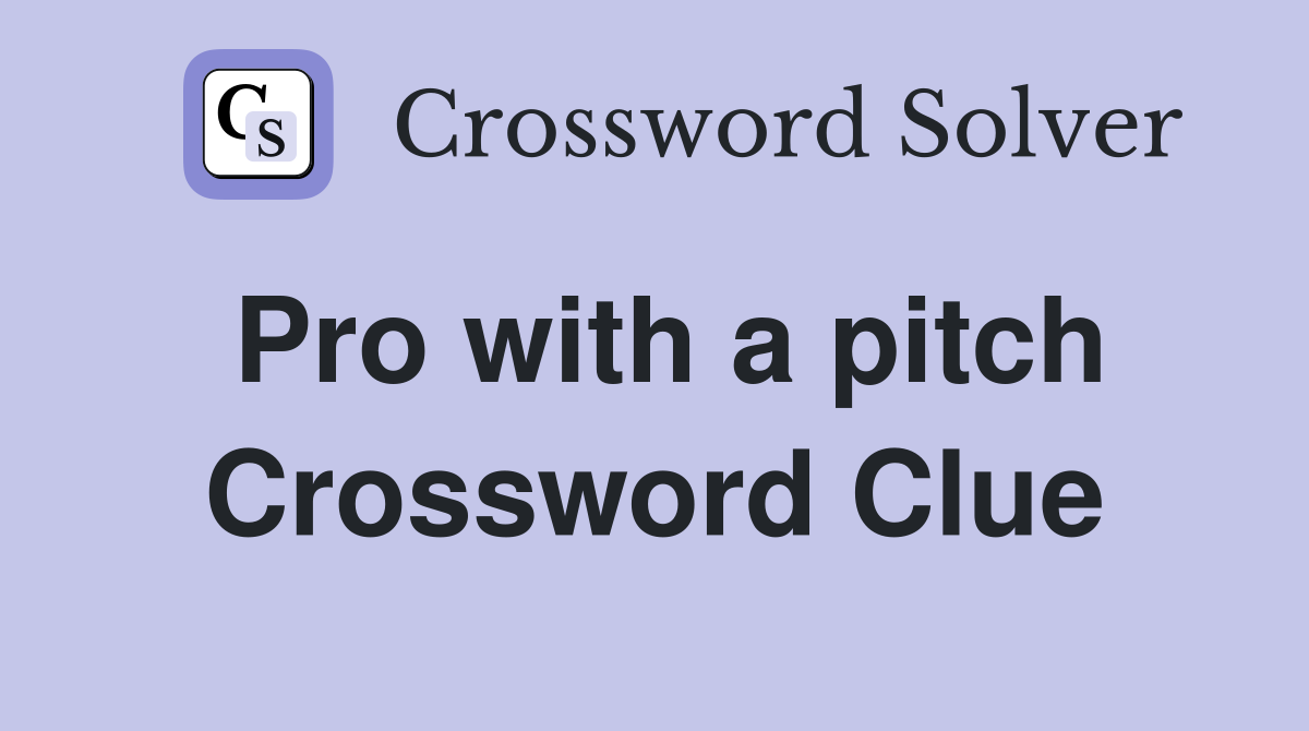 Pro with a pitch Crossword Clue