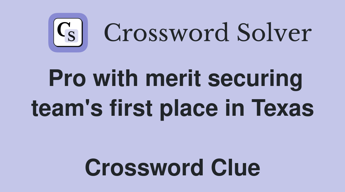 Pro with merit securing team's first place in Texas  Crossword Clue