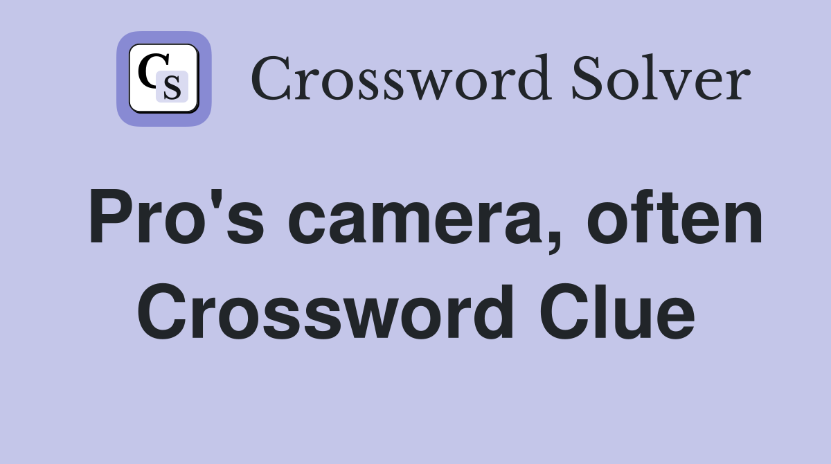 Pro's camera, often Crossword Clue