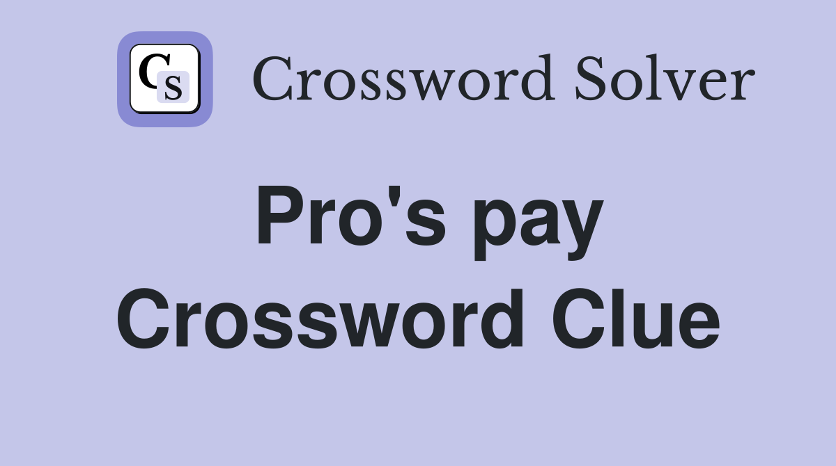 Pro's pay Crossword Clue