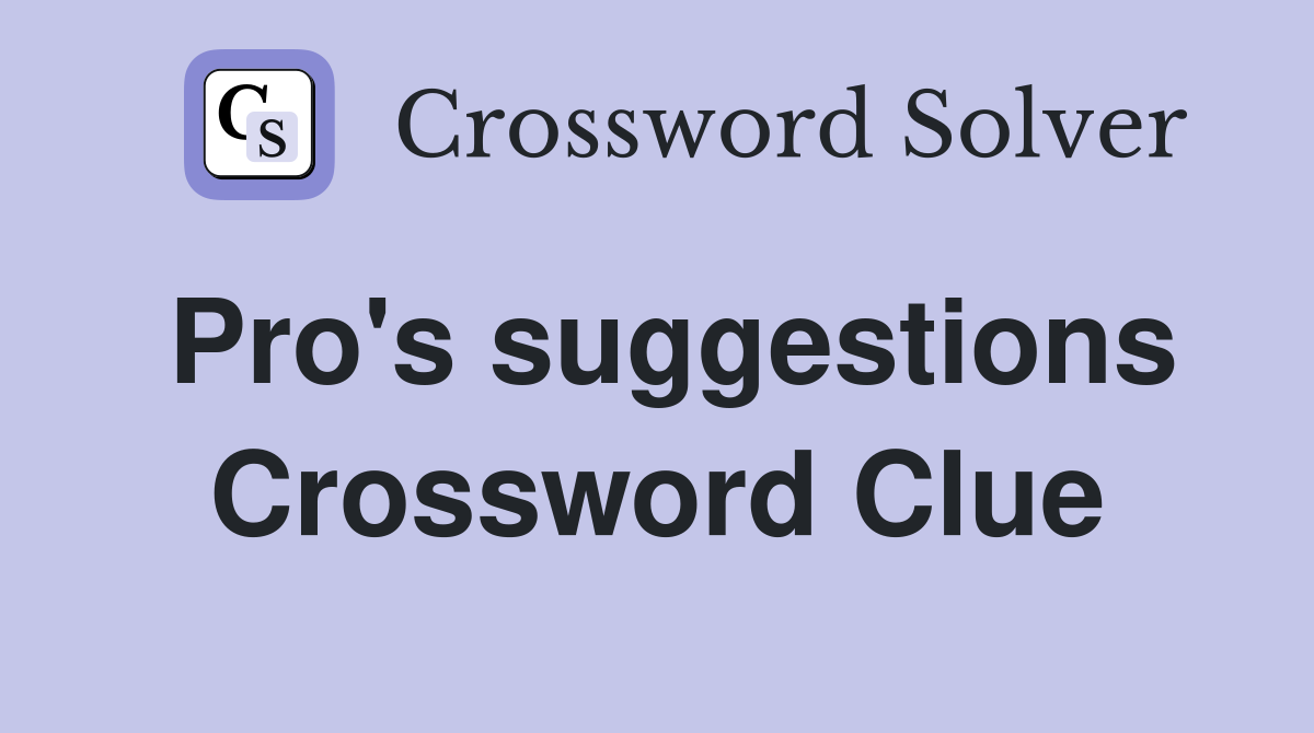 Pro's suggestions Crossword Clue