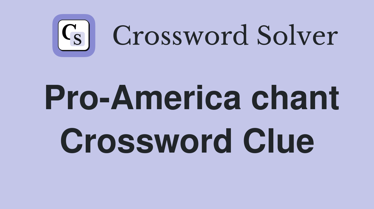 Pro-America chant Crossword Clue