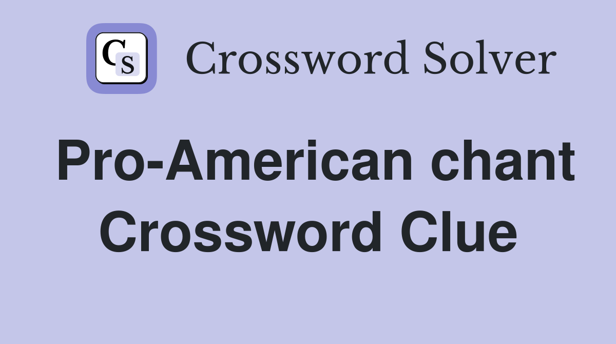 Pro-American chant Crossword Clue