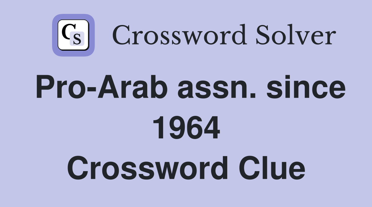 Pro-Arab assn. since 1964 Crossword Clue
