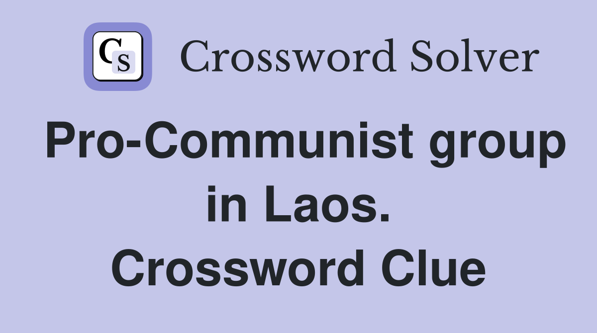 Pro-Communist group in Laos. Crossword Clue