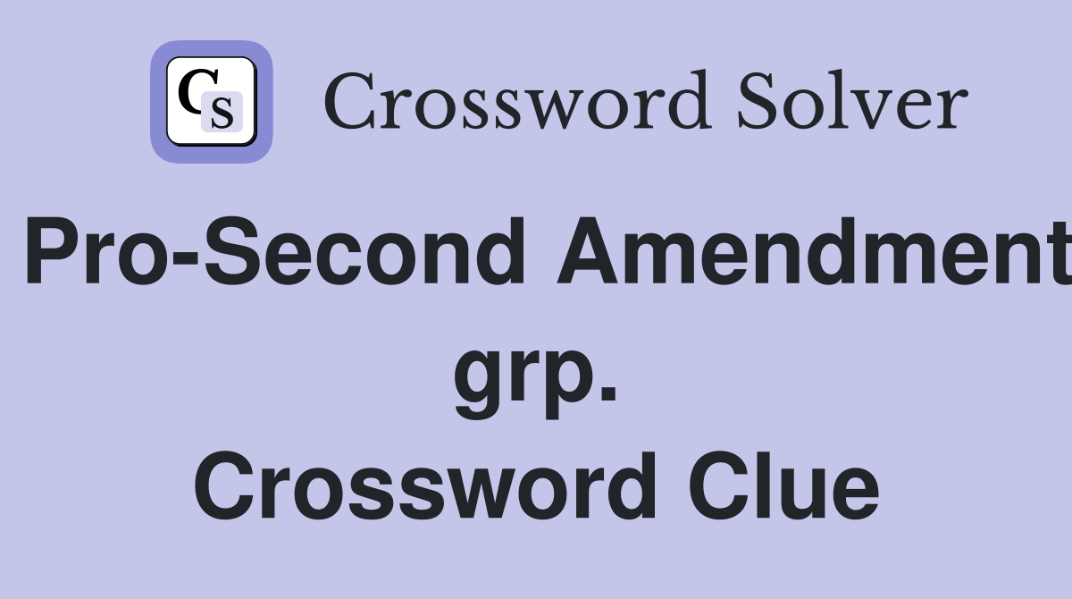 Pro-Second Amendment grp. Crossword Clue