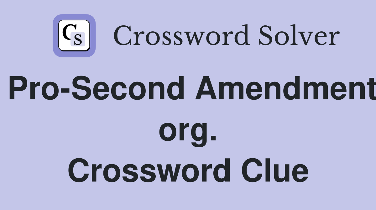 Pro-Second Amendment org. Crossword Clue