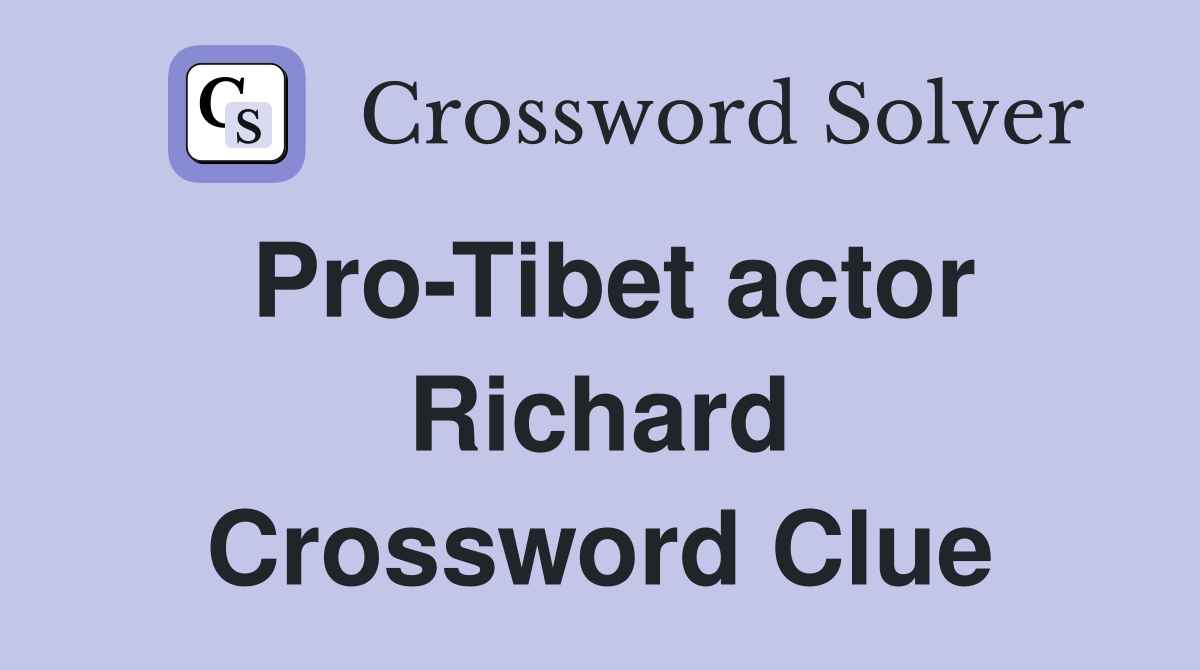 Pro-Tibet actor Richard Crossword Clue