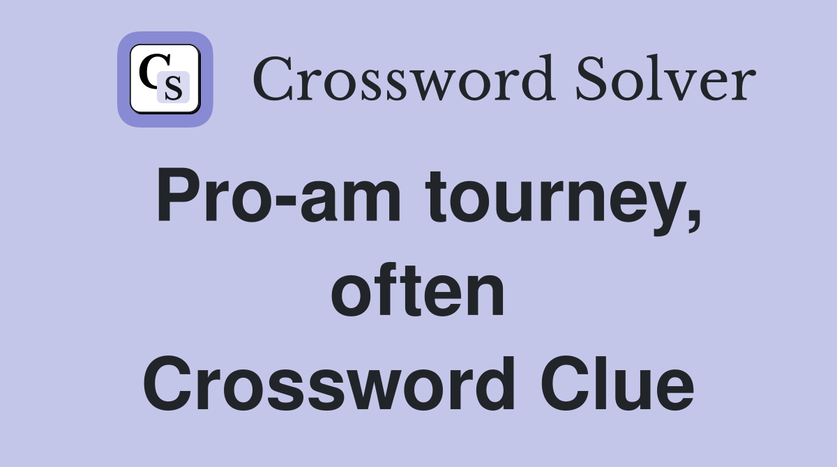 Pro-am tourney, often Crossword Clue