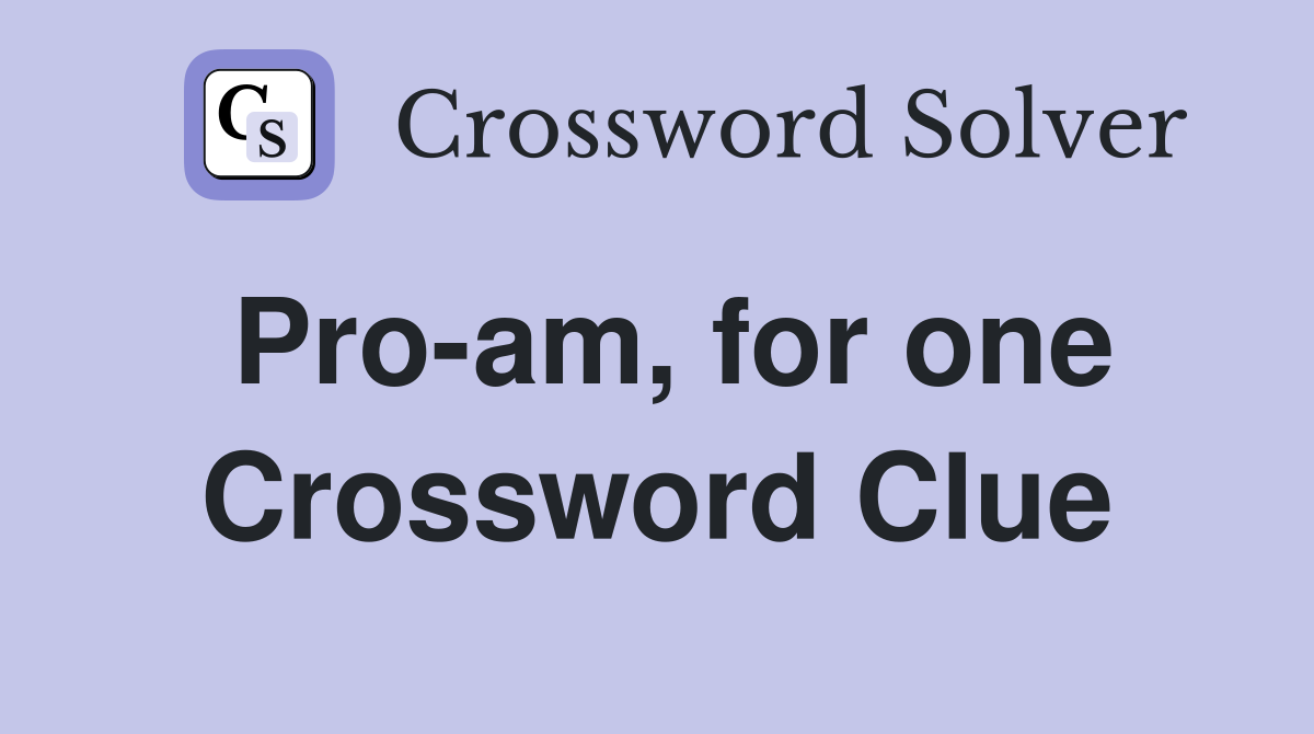 Pro-am, for one Crossword Clue