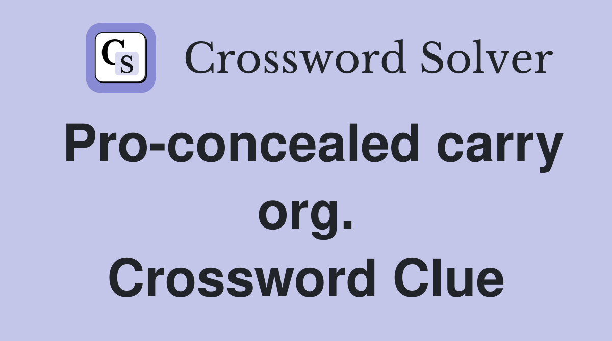 Pro-concealed carry org. Crossword Clue