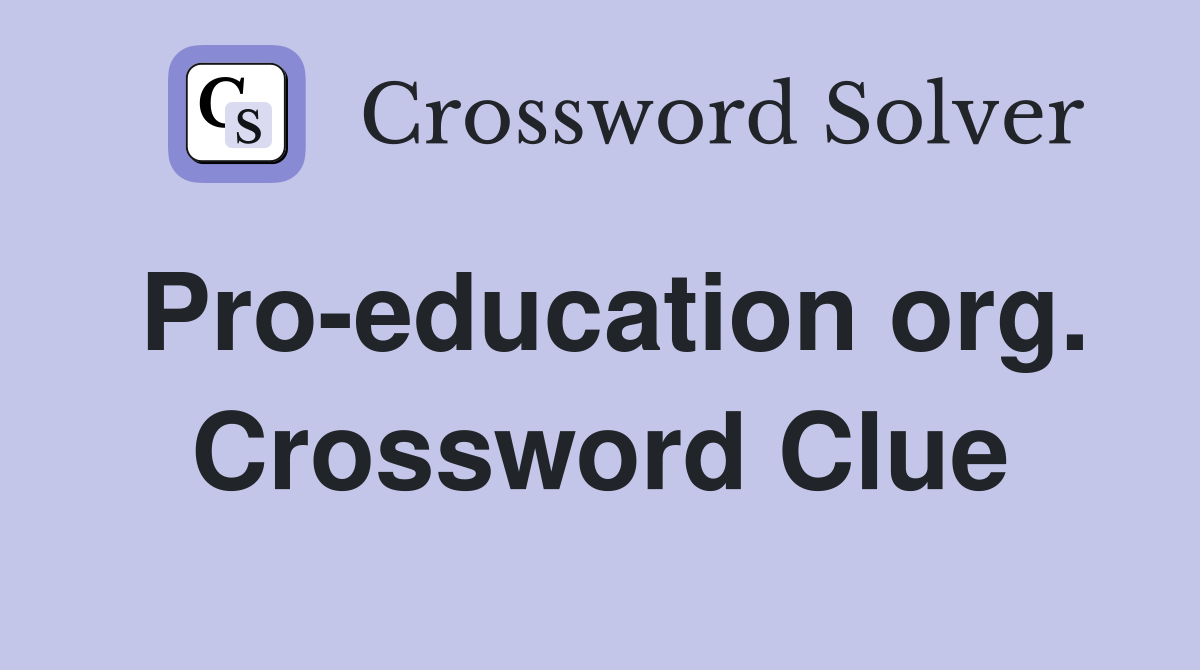 Pro-education org. Crossword Clue