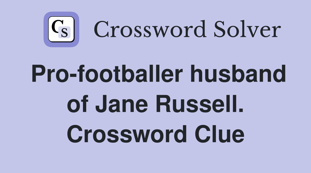 Pro-footballer husband of Jane Russell. Crossword Clue