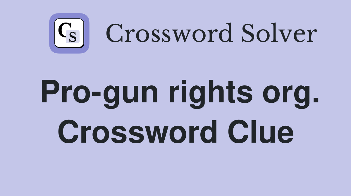 Pro-gun rights org. Crossword Clue