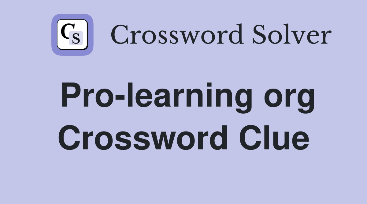Pro-learning org Crossword Clue