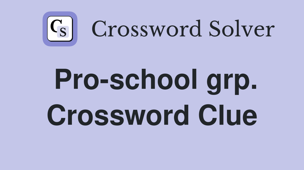Pro-school grp. Crossword Clue