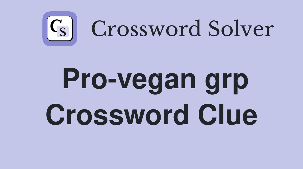 Pro-vegan grp Crossword Clue