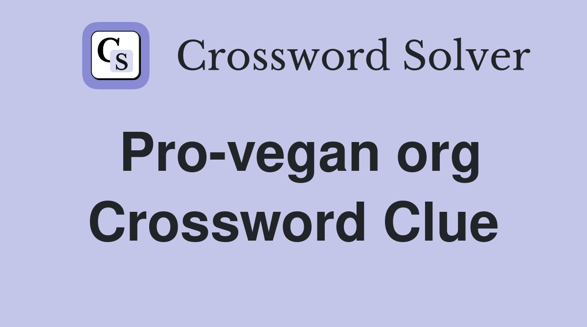 Pro-vegan org Crossword Clue