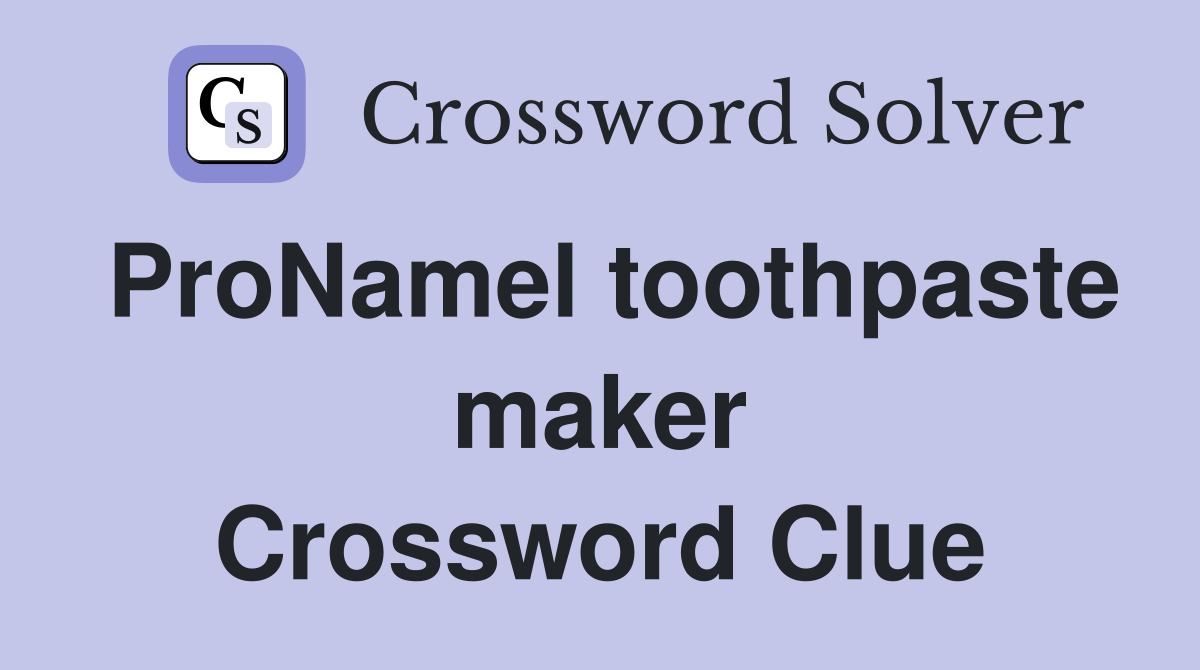 ProNamel toothpaste maker Crossword Clue