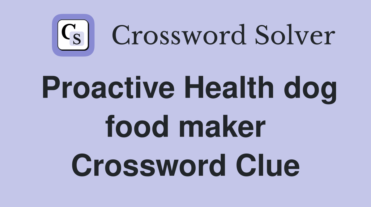 Proactive Health dog food maker Crossword Clue