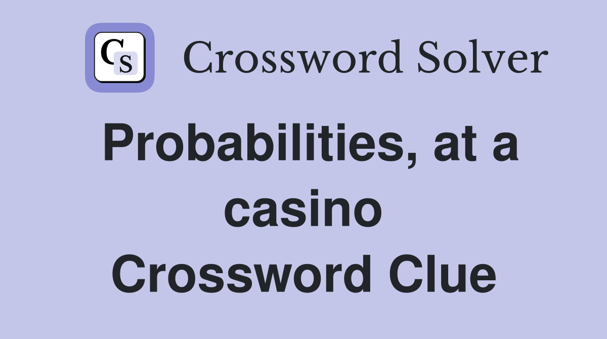 Probabilities, at a casino Crossword Clue