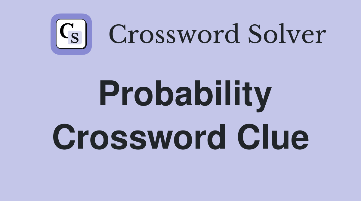 Probability Crossword Clue Answers Crossword Solver