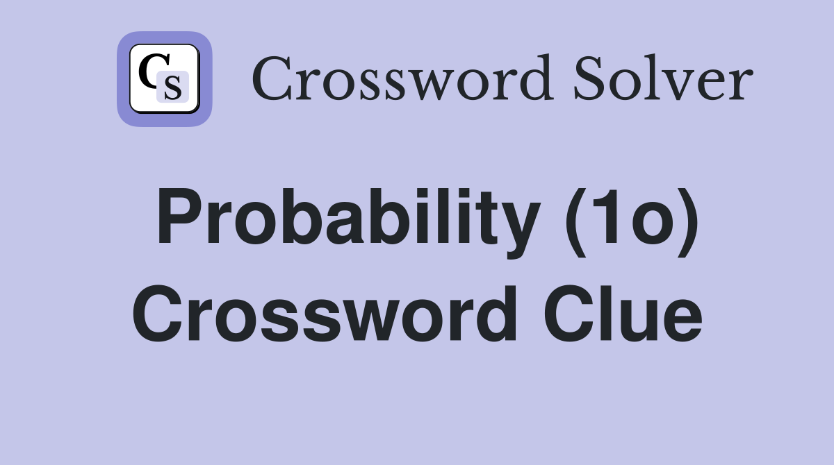 Probability (1o) Crossword Clue