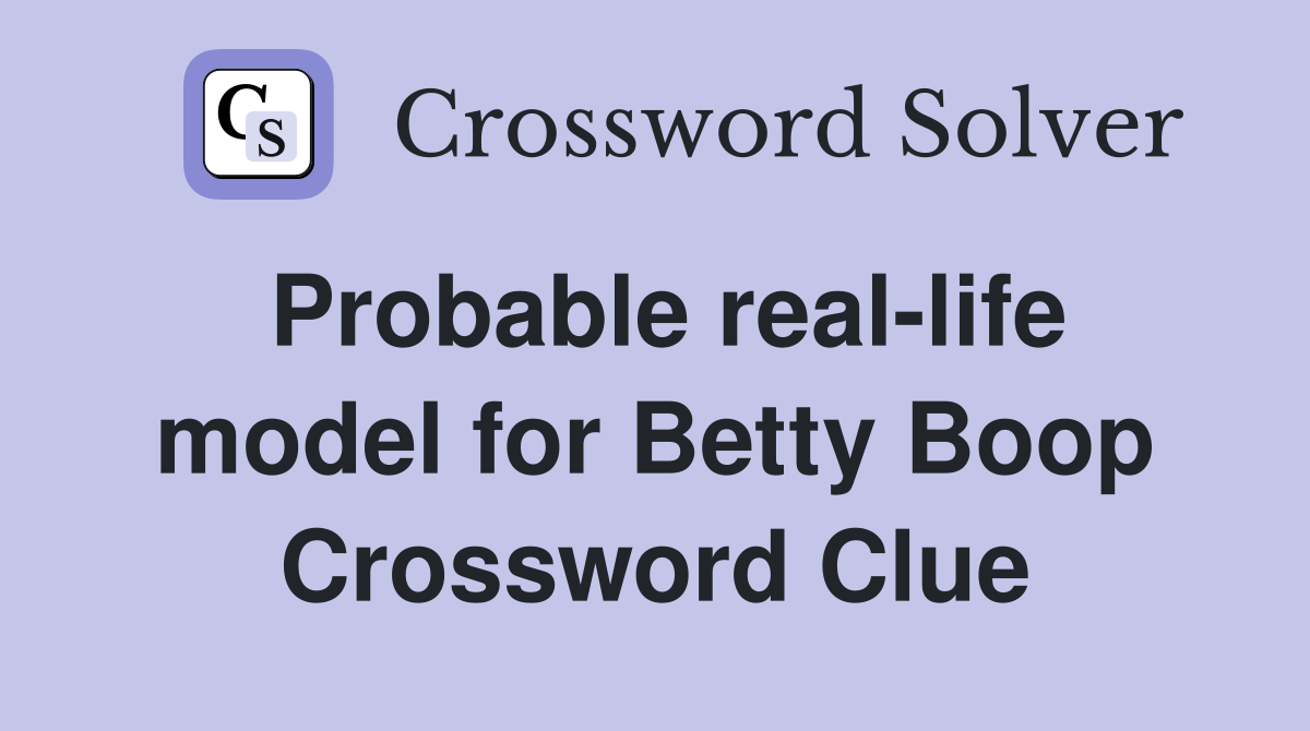 Probable real-life model for Betty Boop Crossword Clue