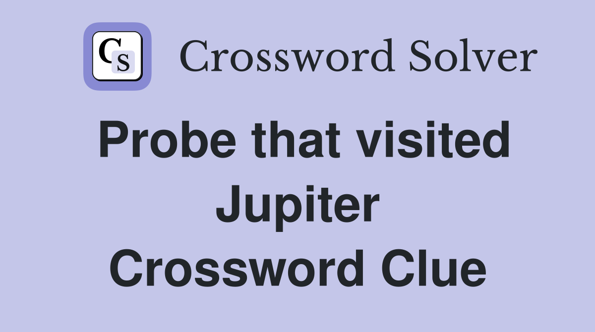 Probe that visited Jupiter Crossword Clue
