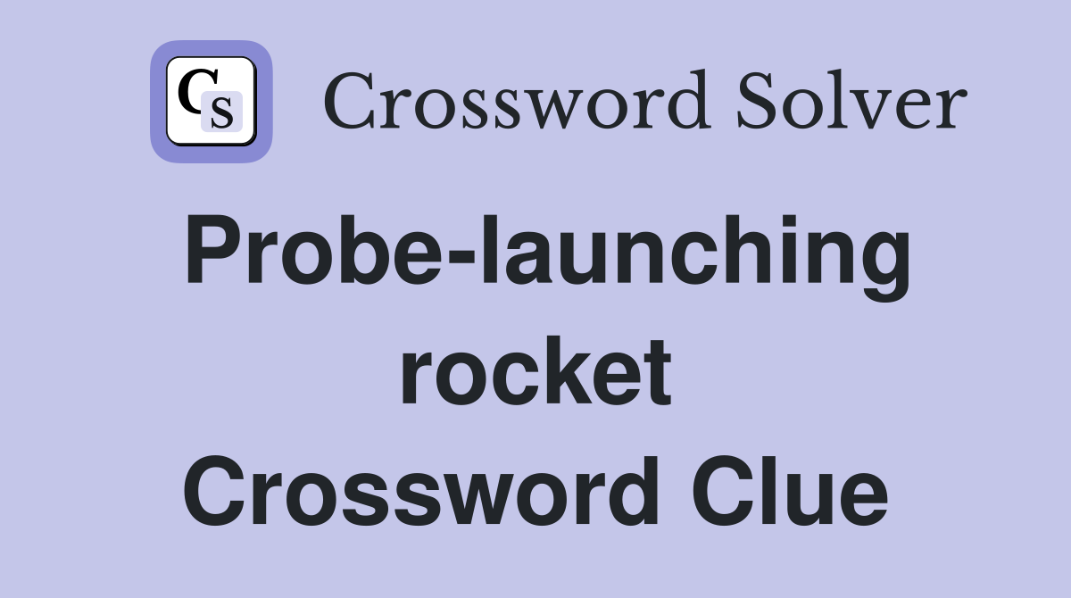 Probe-launching rocket Crossword Clue