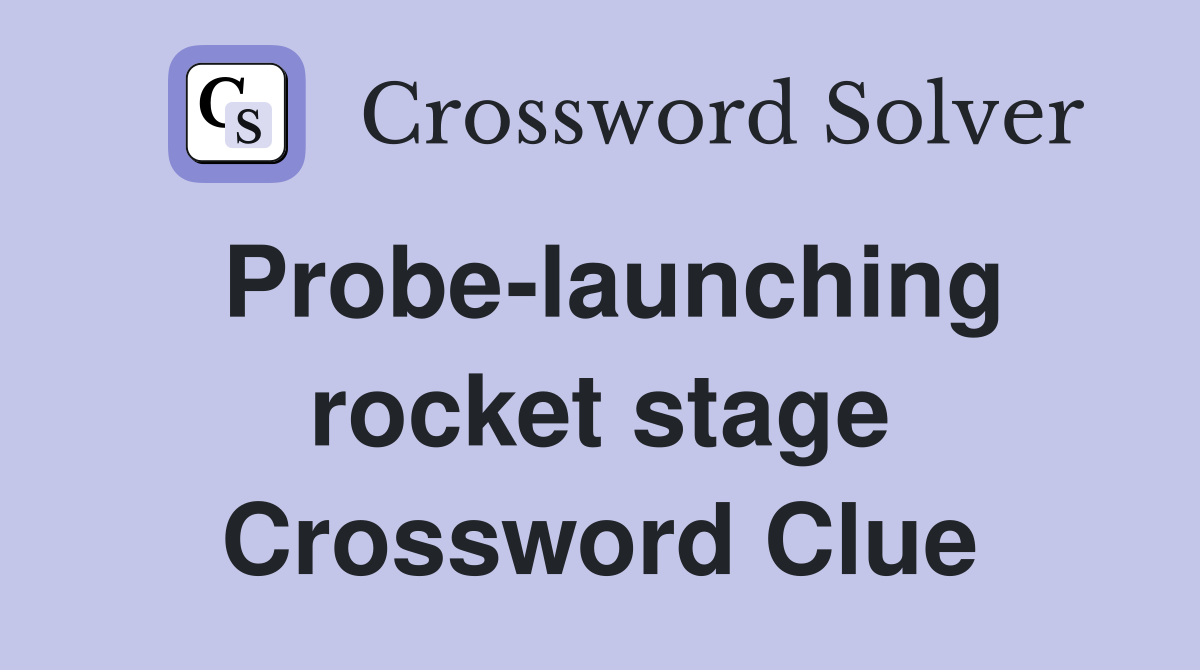 Probe-launching rocket stage Crossword Clue