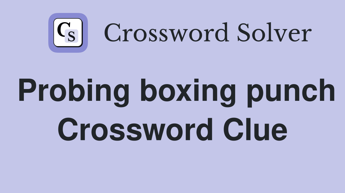 Probing boxing punch Crossword Clue