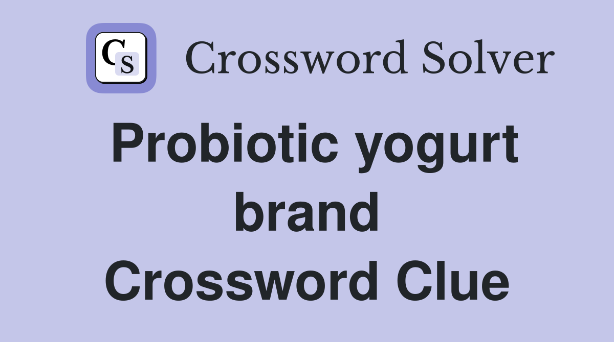 Probiotic yogurt brand Crossword Clue