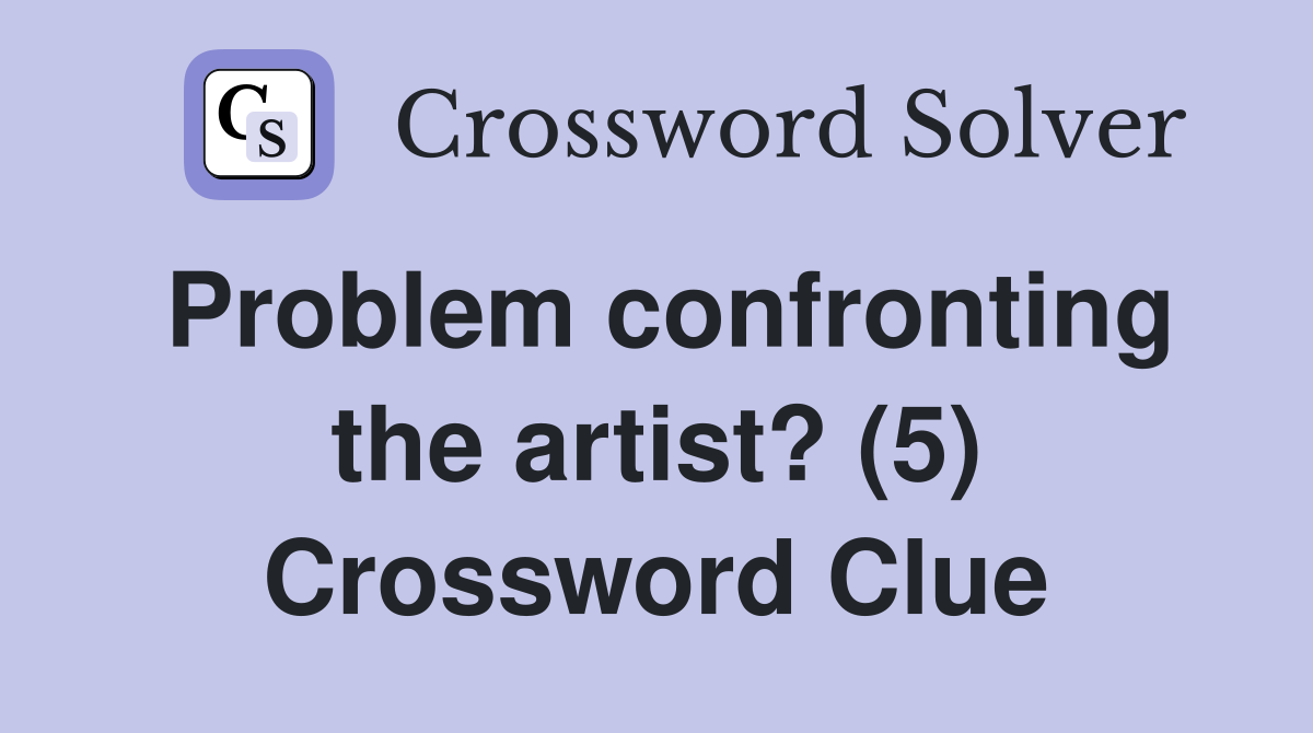 Problem confronting the artist? (5) Crossword Clue