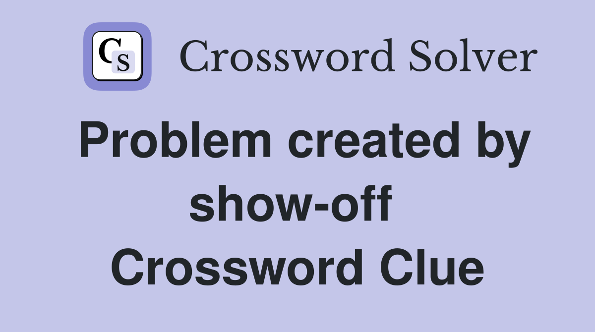 Problem created by show-off  Crossword Clue