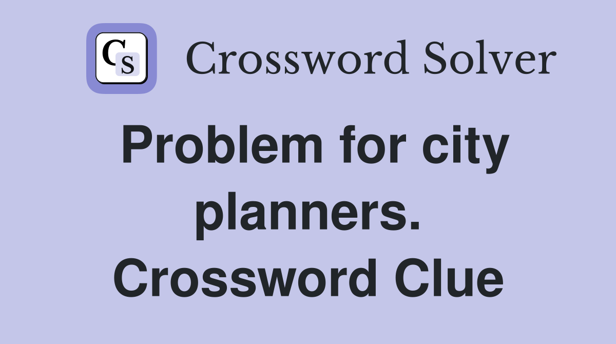 Problem for city planners. Crossword Clue