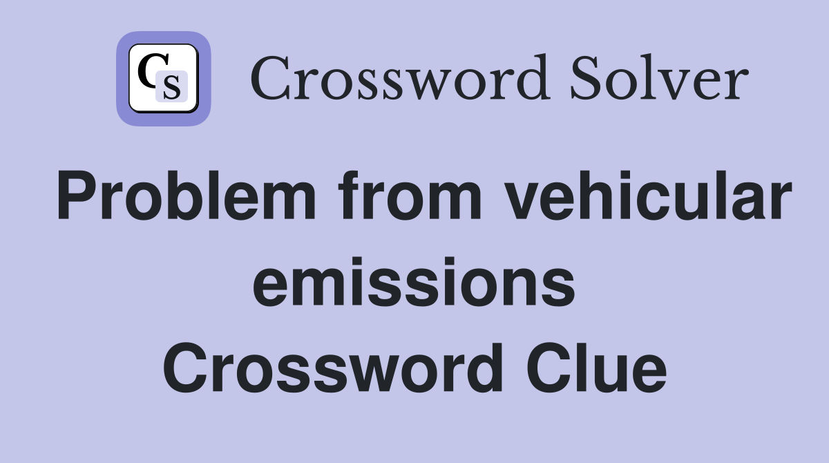 Problem from vehicular emissions Crossword Clue