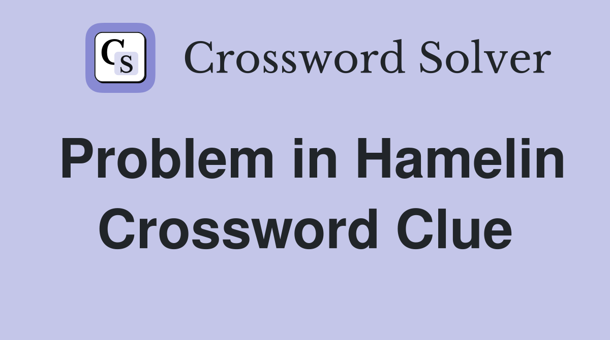 Problem in Hamelin Crossword Clue