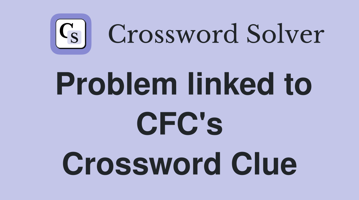 Problem linked to CFC's Crossword Clue