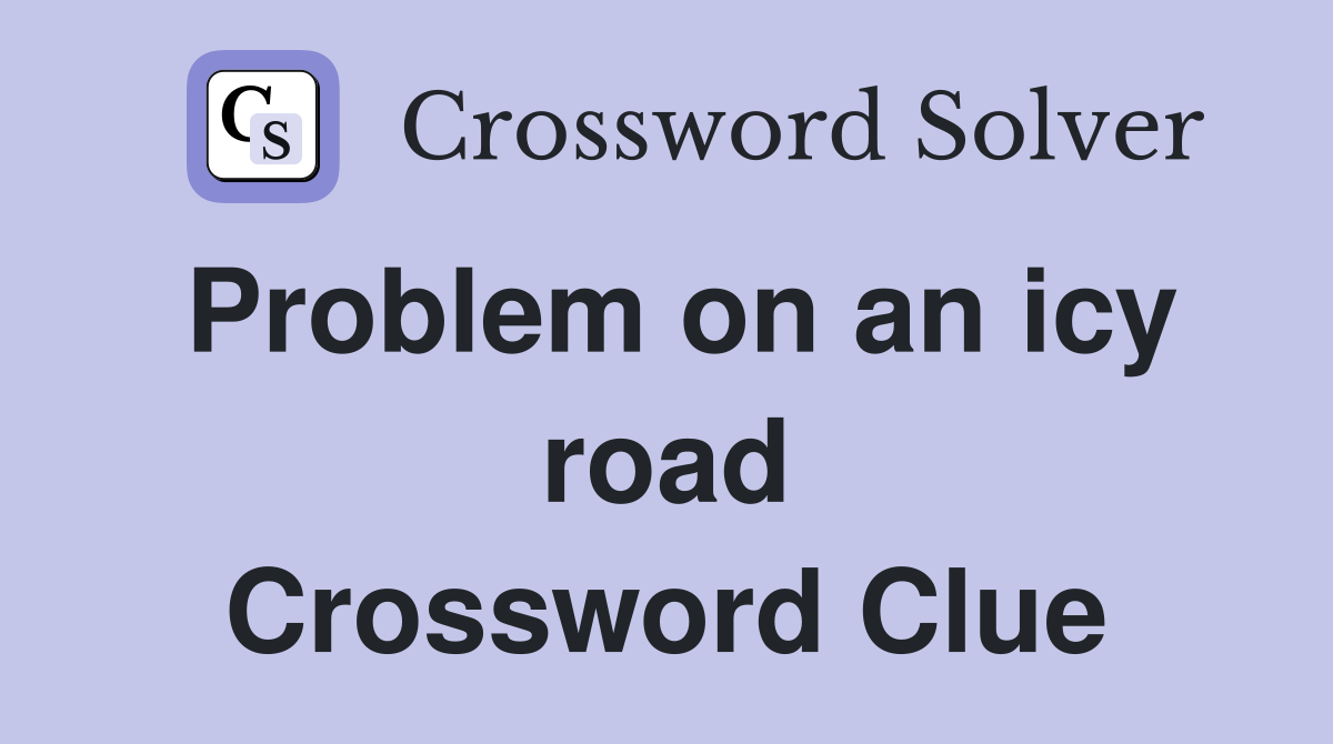 Problem on an icy road Crossword Clue